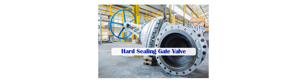 Hard Sealing Gate Valve